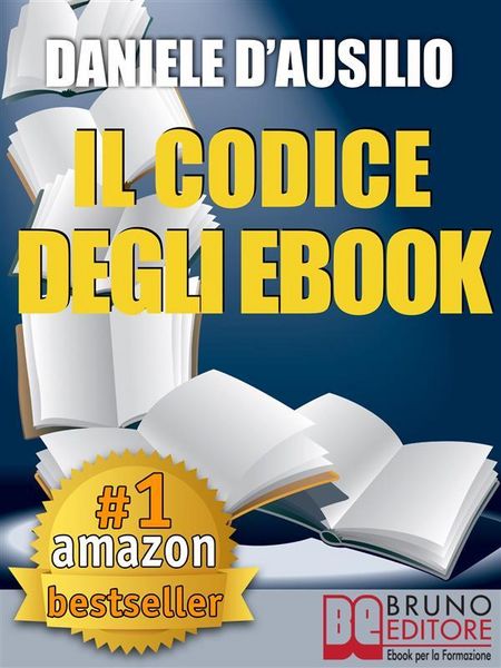 Produktbild: IL CODICE DEGLI EBOOK. Come Creare, Progettare, Scrivere e Pubblicare il Tuo Ebook