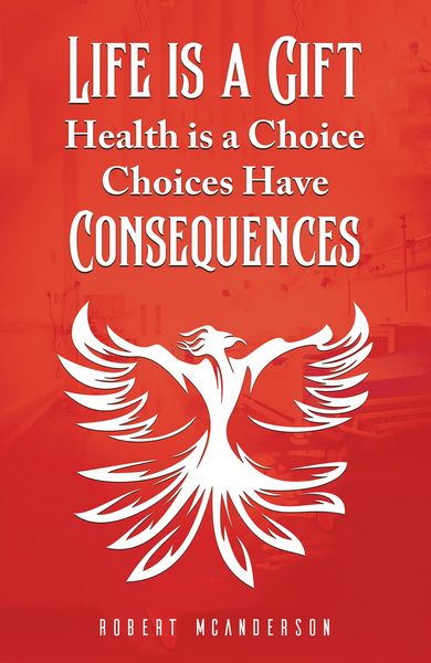Produktbild: Life Is a Gift; Health Is a Choice, Choices Have Consequences