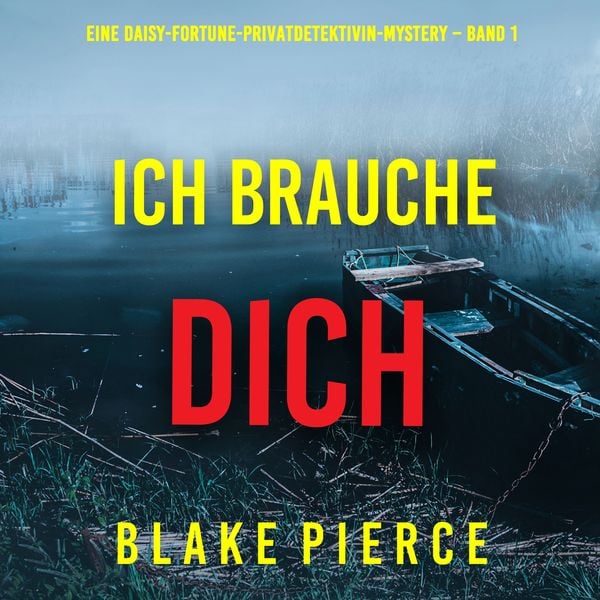 Produktbild: Ich brauche Dich (Eine Daisy-Fortune-Privatdetektivin-Mystery &ndash; Band 1)