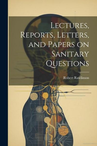 Produktbild: Lectures, Reports, Letters, and Papers on Sanitary Questions
