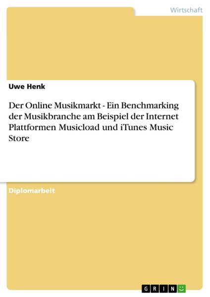 Produktbild: Der Online Musikmarkt - Ein Benchmarking der Musikbranche am Beispiel der Internet Plattformen Musicload und iTunes Music Store