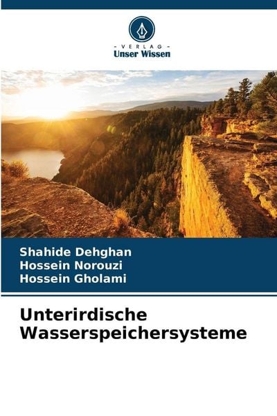 Unterirdische Wasserspeichersysteme, Taschenbuch von Shahide Dehghan , Hossein Norouzi , Hossein Gholami, Verlag Unser Wissen, 9786208476250