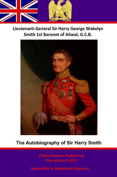 Produktbild: Autobiography Of Lieutenant-General Sir Harry Smith, Baronet of Aliwal on the Sutlej, G.C.B.