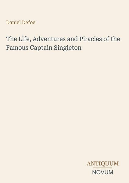 Produktbild: The Life, Adventures and Piracies of the Famous Captain Singleton