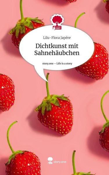 Produktbild: Dichtkunst mit Sahneh&auml;ubchen. Life is a Story - story.one
