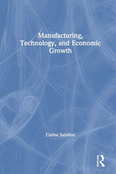 Produktbild: Manufacturing, Technology, and Economic Growth