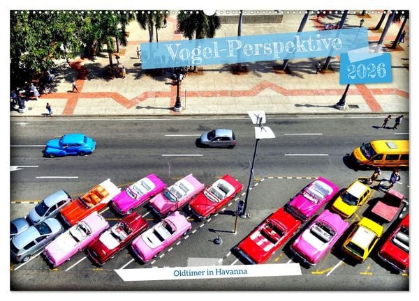 Produktbild: Vogel-Perspektive - Oldtimer in Havanna (Wandkalender 2026 DIN A2 quer), CALVENDO Monatskalender