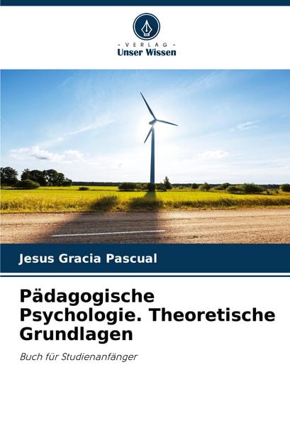 Pädagogische Psychologie. Theoretische Grundlagen, Taschenbuch von Jesus Gracia Pascual, Verlag Unser Wissen, 9786203897838