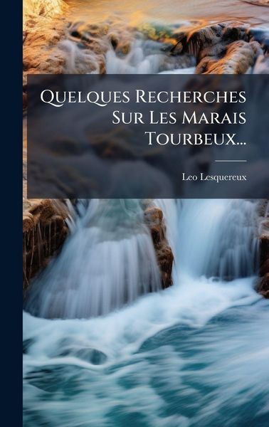 Produktbild: Quelques Recherches Sur Les Marais Tourbeux...
