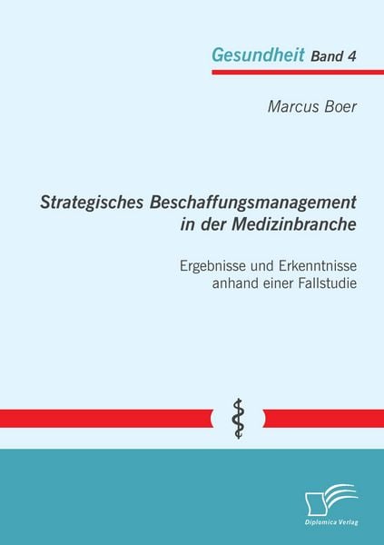 Produktbild: Strategisches Beschaffungsmanagement in der Medizinbranche: Ergebnisse und Erkenntnisse anhand einer Fallstudie