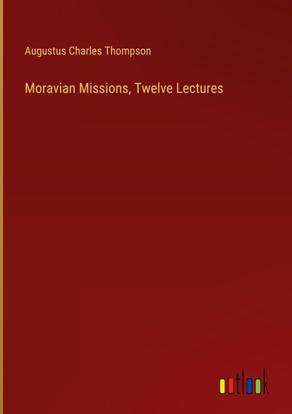 Produktbild: Moravian Missions, Twelve Lectures