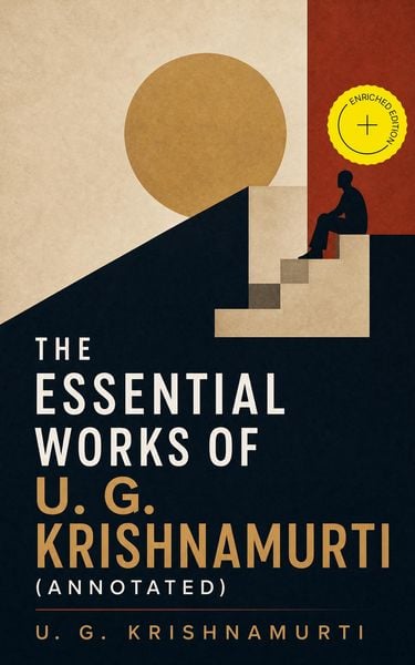 Produktbild: The Essential Works of U. G. Krishnamurti (Annotated)
