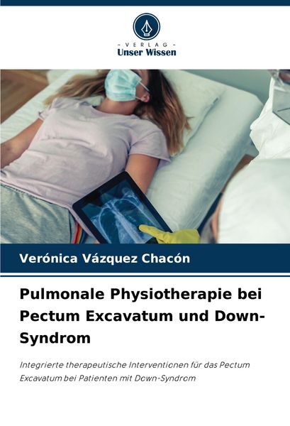 Pulmonale Physiotherapie bei Pectum Excavatum und Down-Syndrom, Taschenbuch von Verónica Vázquez Chacón, Verlag Unser Wissen, 9786208813932
