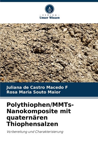 Polythiophen/MMTs-Nanokomposite mit quaternären Thiophensalzen, Taschenbuch von Juliana de Castro Macedo F. , Rosa Maria Souto Maior, Verlag Unser