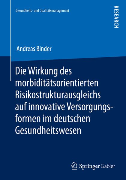 Produktbild: Die Wirkung des morbidit&auml;tsorientierten Risikostrukturausgleichs auf innovative Versorgungsformen im deutschen Gesundheitswesen