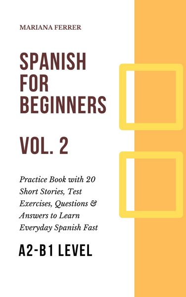 Produktbild: Spanish for Beginners:Short Spanish Lessons to Improve Your Vocabulary Everyday Fast (Spanish Lessons for Beginners, #2)