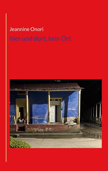 Hier und dort, kein Ort, Taschenbuch von Jeannine Onori, BoD – Books on Demand, 9783757810764