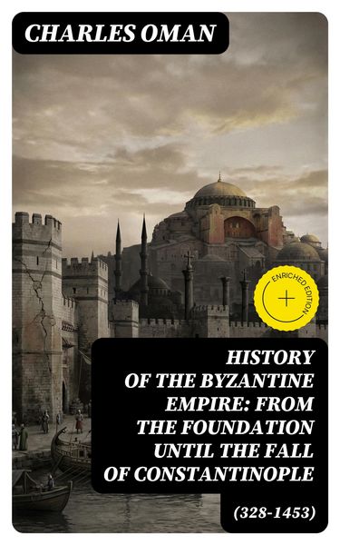 Produktbild: History of the Byzantine Empire: From the Foundation until the Fall of Constantinople (328-1453)