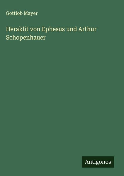 Produktbild: Heraklit von Ephesus und Arthur Schopenhauer