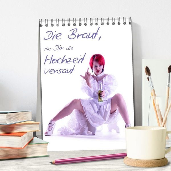Produktbild: Die Braut, die Dir die Hochzeit versaut (Tischkalender 2026 DIN A5 hoch), CALVENDO Monatskalender