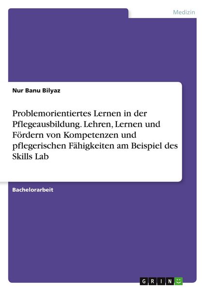 Produktbild: Problemorientiertes Lernen in der Pflegeausbildung. Lehren, Lernen und F&ouml;rdern von Kompetenzen und pflegerischen F&auml;higkeiten am Beispiel des Skills Lab