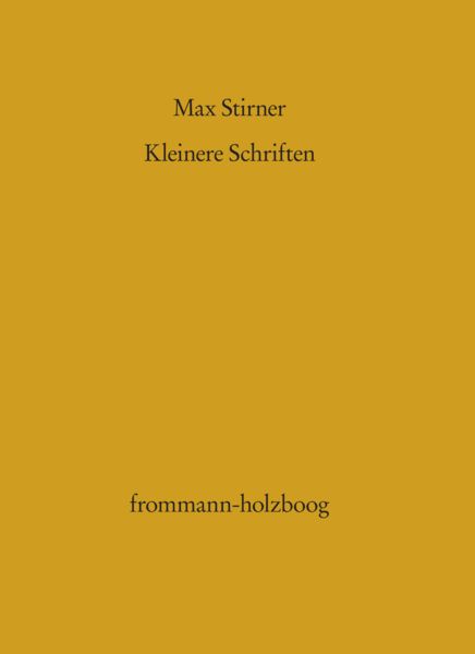 Produktbild: Kleinere Schriften und seine Entgegnungen auf die Kritik seines Werkes "Der Einzige und sein Eigentum"