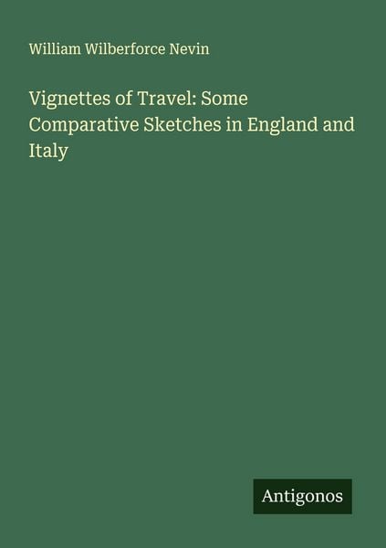 Produktbild: Vignettes of Travel: Some Comparative Sketches in England and Italy
