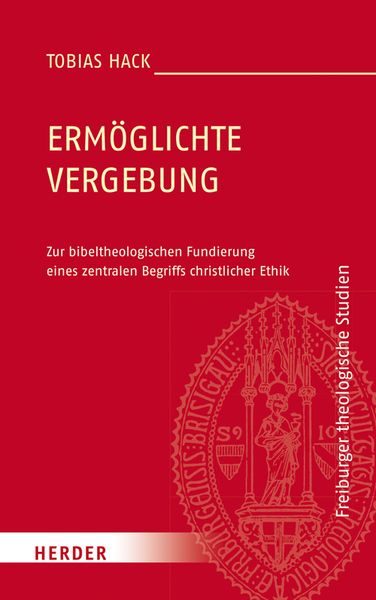 Ermöglichte Vergebung, Gebundene Ausgabe von Tobias Hack, Herder, 9783451380846