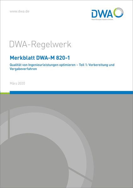 Produktbild: Merkblatt DWA-M 820-1 Qualit&auml;t von Ingenieurleistungen optimieren - Teil 1: Vorbereitung und Vergabeverfahren