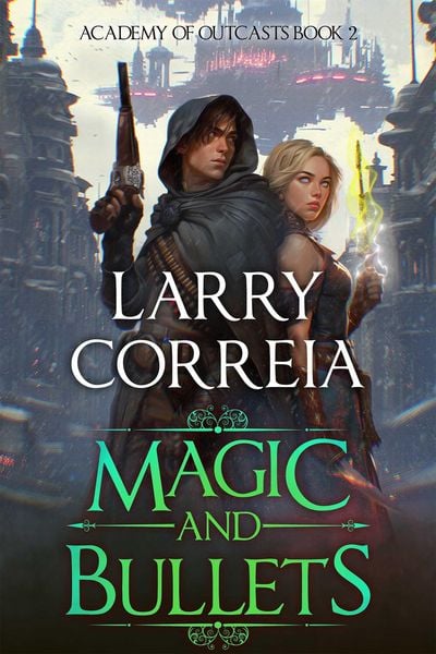 Magic and Bullets (Academy of Outcasts, Book 2), Taschenbuch von Larry Correia, Aethon: Vault, 9781638493815