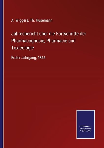 Jahresbericht über die Fortschritte der Pharmacognosie, Pharmacie und Toxicologie, Taschenbuch von , BoD - Books on Demand, 9783752538021