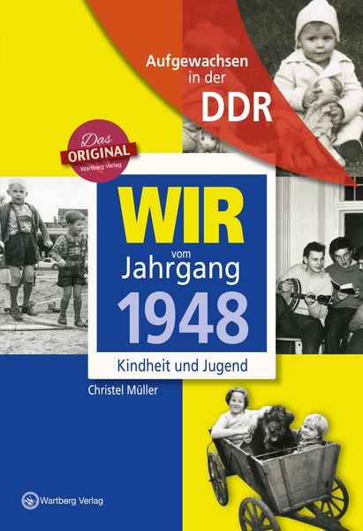 Aufgewachsen in der DDR - Wir vom Jahrgang 1948 - Kindheit und Jugend, Gebundene Ausgabe von Christel Müller, Wartberg Verlag, 978-3-8313-3148-2