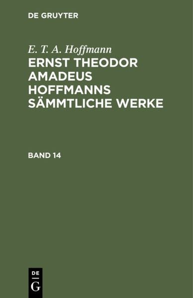 Produktbild: Ernst Theodor Amadeus Hoffmanns s&auml;mmtliche Werke. Band 14