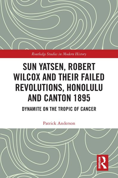 Produktbild: Sun Yatsen, Robert Wilcox and Their Failed Revolutions, Honolulu and Canton 1895