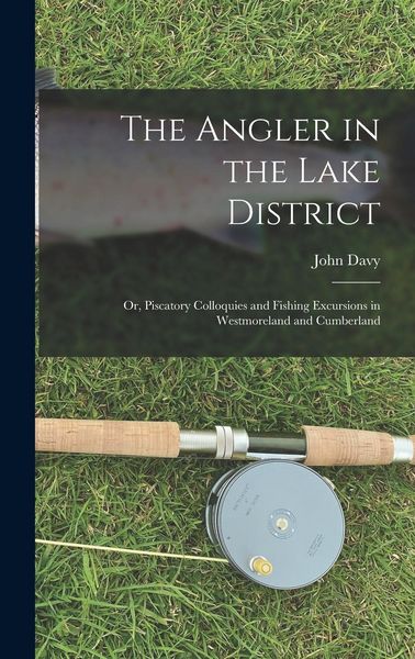 Produktbild: The Angler in the Lake District: Or, Piscatory Colloquies and Fishing Excursions in Westmoreland and Cumberland