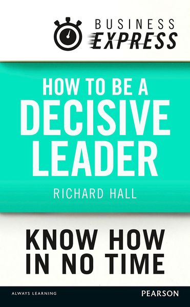 Produktbild: Business Express: How to be a decisive Leader