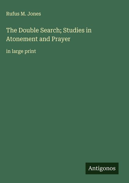 Produktbild: The Double Search; Studies in Atonement and Prayer