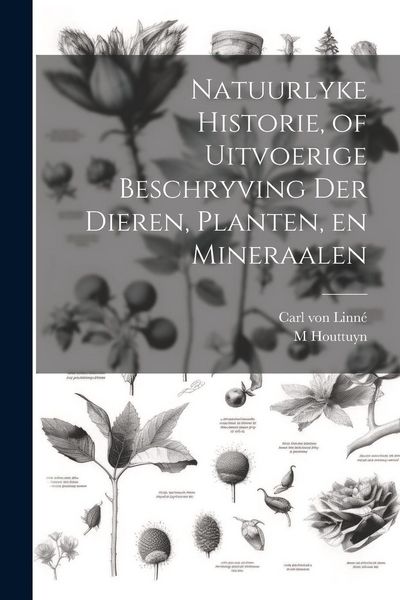 Produktbild: Natuurlyke Historie, of Uitvoerige Beschryving der Dieren, Planten, en Mineraalen