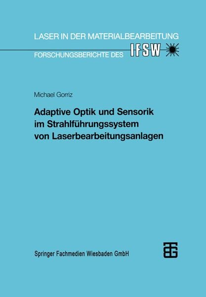 Adaptive Optik und Sensorik im Strahlführungssystem von Laserbearbeitungsanlagen, Taschenbuch von Michael Gorriz, Vieweg & Teubner, 9783519062066