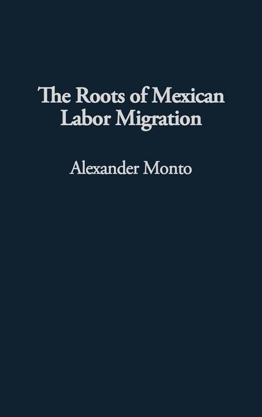 Produktbild: The Roots of Mexican Labor Migration