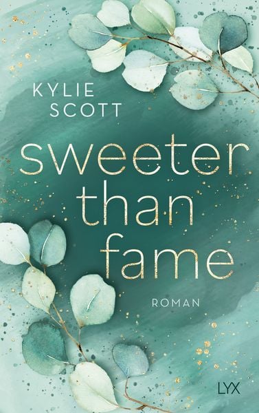 Sweeter than Fame, Taschenbuch von Kylie Scott, Lyx, 978-3-7363-1896-0