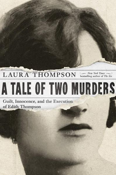 Produktbild: A Tale of Two Murders: Guilt, Innocence, and the Execution of Edith Thompson