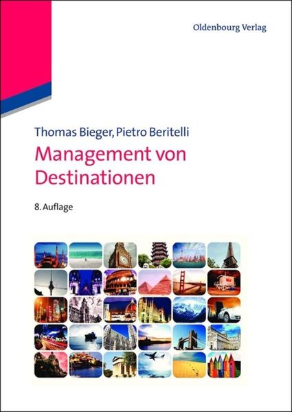 Management von Destinationen, Gebundene Ausgabe von Thomas Bieger , Pietro Beritelli, De Gruyter Oldenbourg, 2710000433590