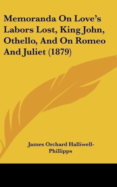 Produktbild: Memoranda On Love's Labors Lost, King John, Othello, And On Romeo And Juliet (1879)