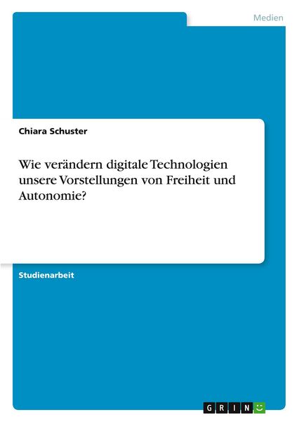 Produktbild: Wie ver&auml;ndern digitale Technologien unsere Vorstellungen von Freiheit und Autonomie?