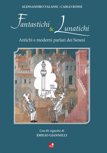 Produktbild: Fantastichi e lunatichi. Antichi e moderni parlari dei senesi