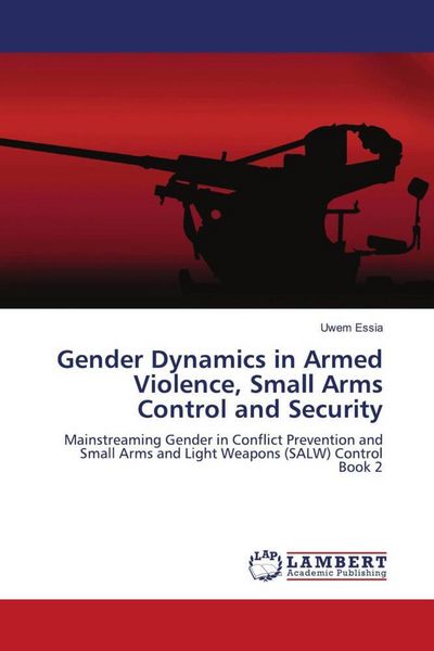 Produktbild: Gender Dynamics in Armed Violence, Small Arms Control and Security
