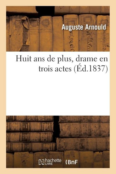 Produktbild: Huit ans de plus, drame en trois actes