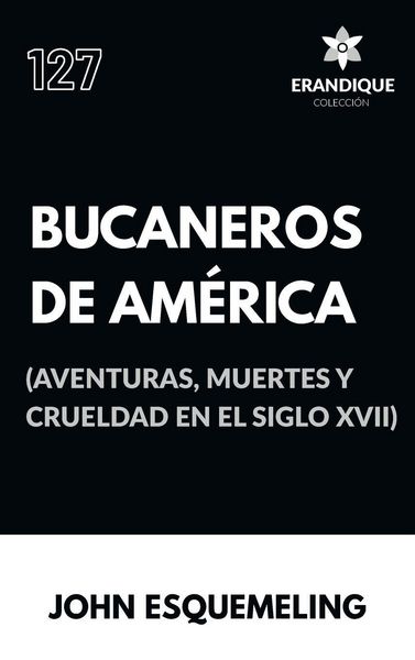 Produktbild: Bucaneros de Am&eacute;rica (Aventuras, muertes y crueldad en el siglo XVII)