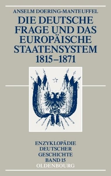 Produktbild: Die deutsche Frage und das europ&auml;ische Staatensystem 1815-1871